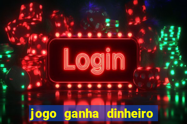 jogo ganha dinheiro de verdade pix